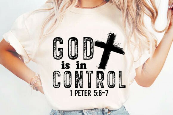 Christian God Is in Control SVG — T-Shirt Designs