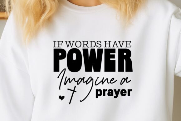 Christian SVG: Pray SVG, If Words Have — T-Shirt Designs