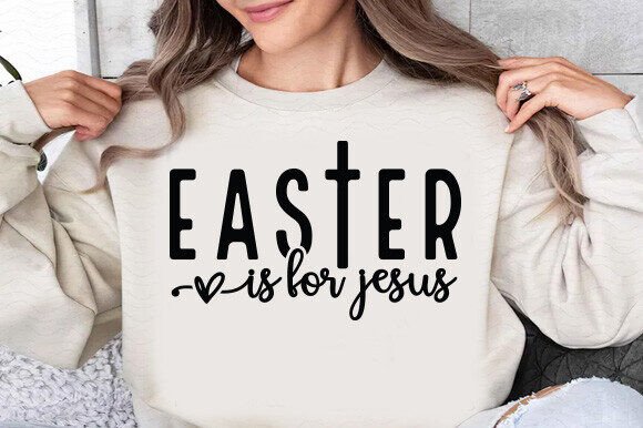 Easter Is for Jesus SVG Cut File — T-Shirt Designs