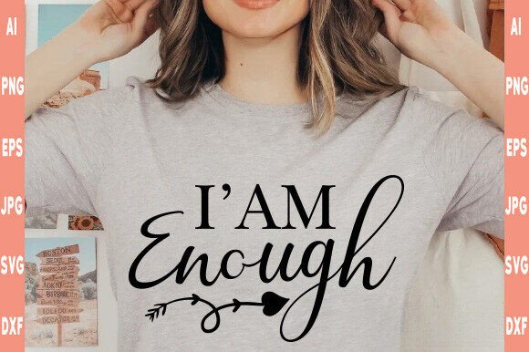 I’m Enough SVG: Christian T-Shirt Designs