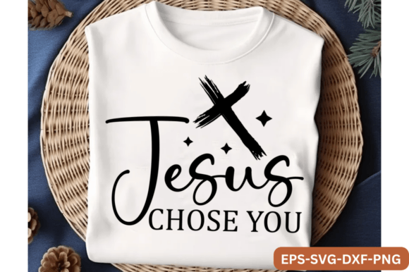 Jesus Chose You SVG: Faith-Focused T-Shirt Designs