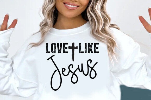 Love Like Jesus, Valentine SVG — T-Shirt Designs