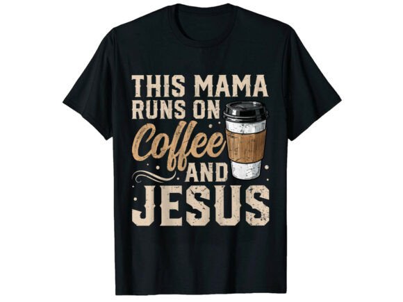 Mama Jesus Coffee Lover T-Shirt Freebies