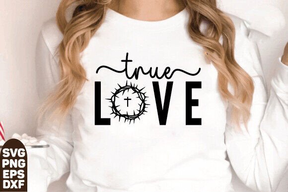 True Love SVG PNG: Jesus T-Shirt Designs