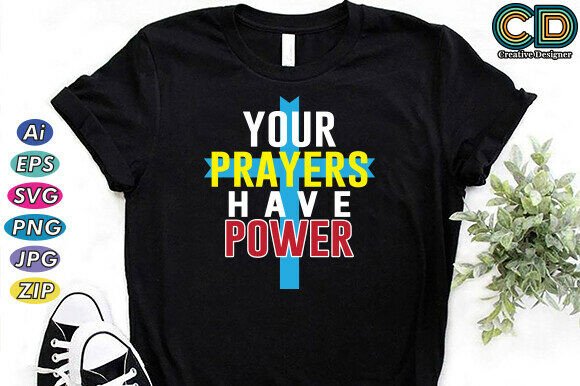 Your Prayers Have Power. Christian T-Shirt Designs